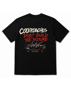 COCKROACHES DON’T BUILD THE FUTURE — OVERSIZED TEE