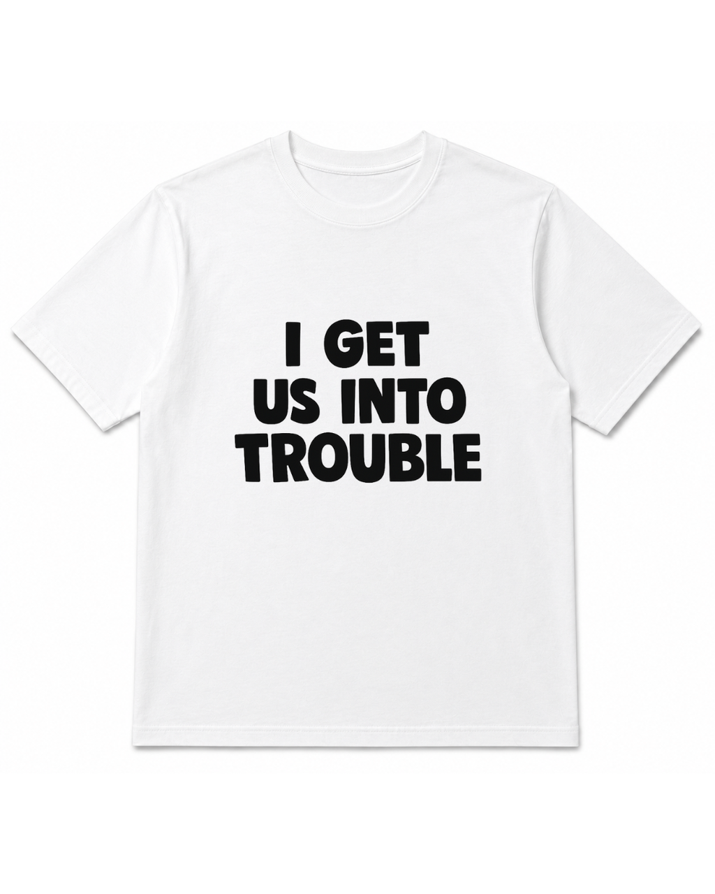 I Get Us Into Trouble + I Get Us Out Of Trouble Combo Tees