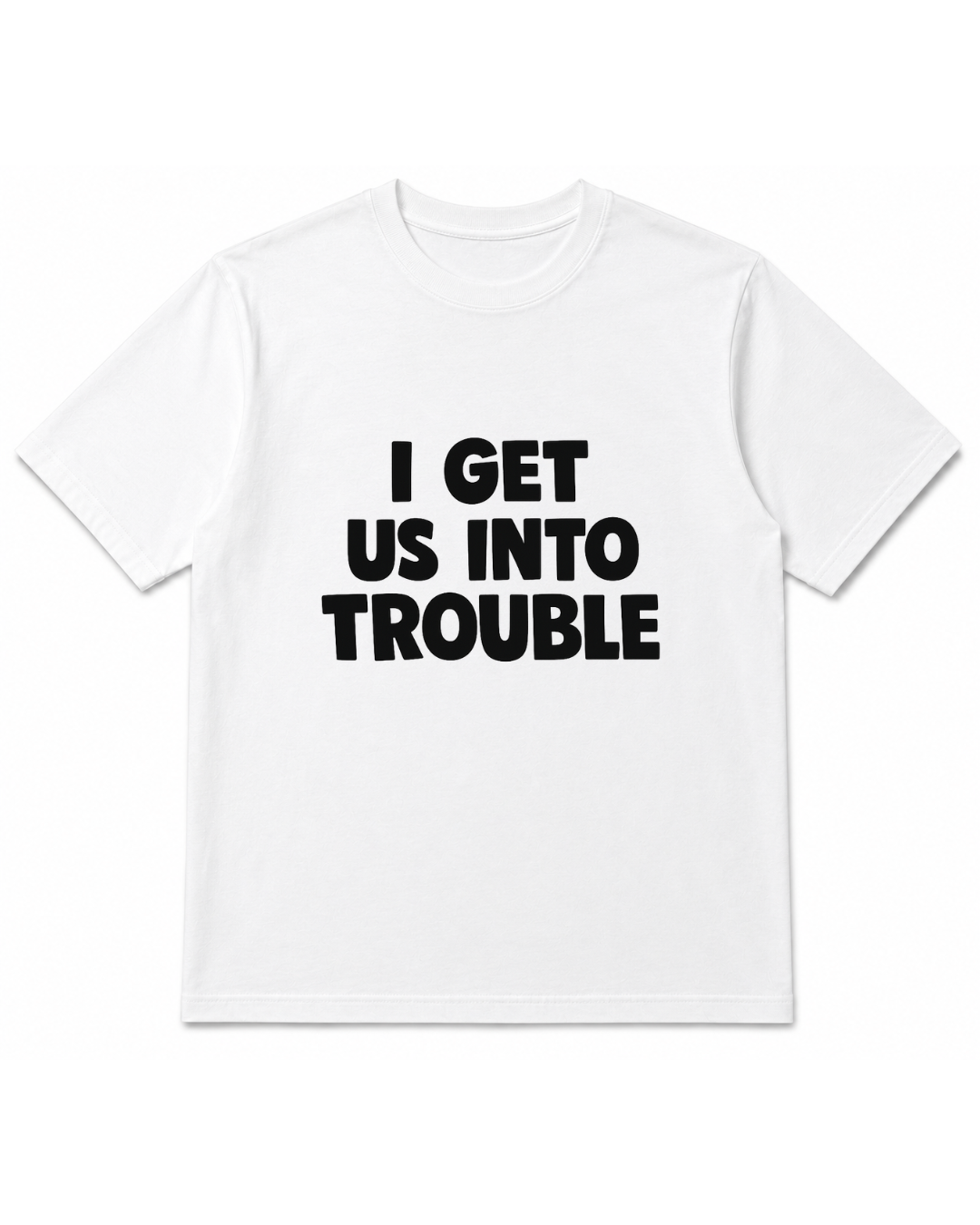 I Get Us Into Trouble + I Get Us Out Of Trouble Combo Tees