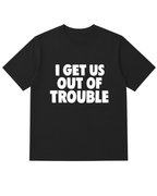 I Get Us Into Trouble + I Get Us Out Of Trouble Combo Tees